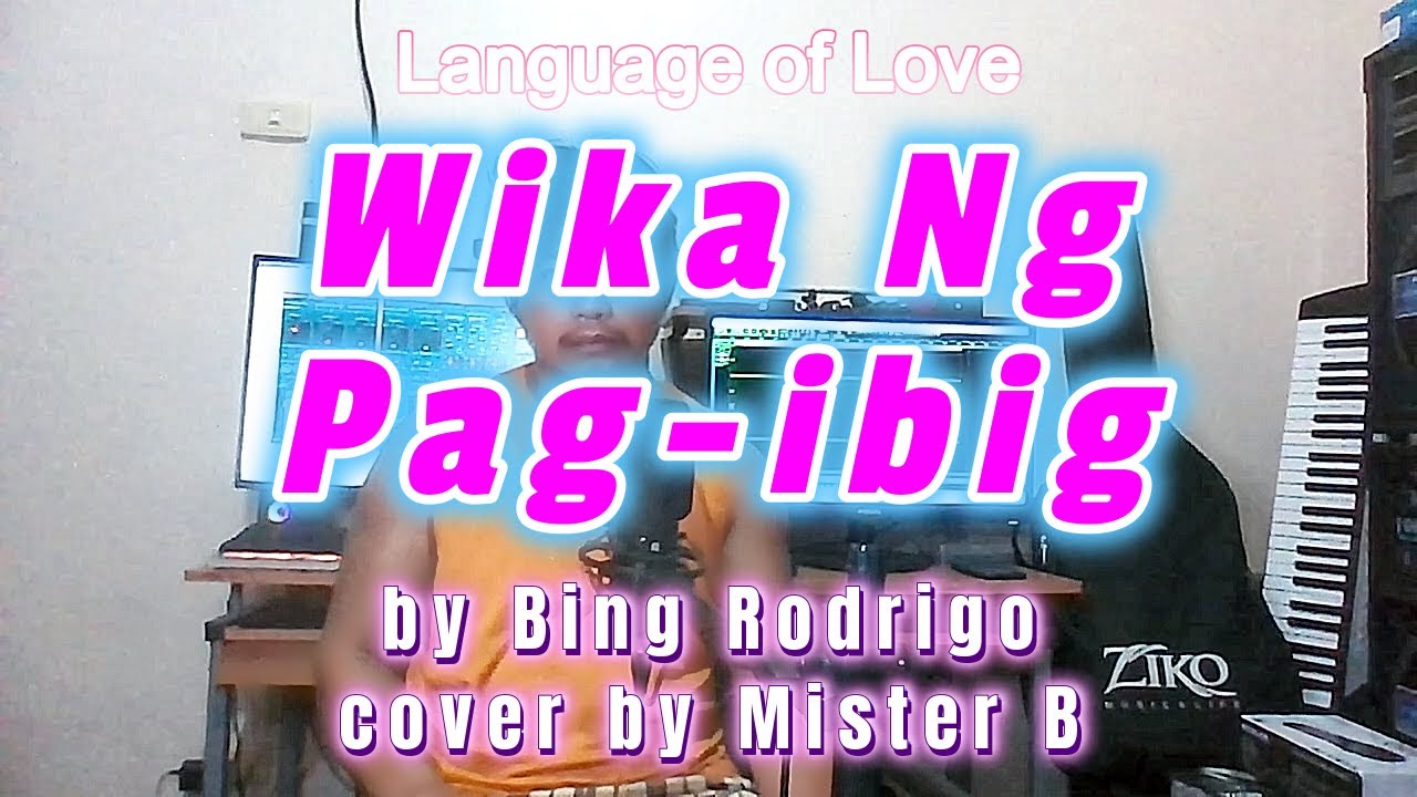 Wika Ng Pag-ibig - Cover By Mister B (by Bing Rodrigo With Lyrics And ...