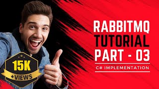 RabbitMQ C# [RabbitMQ .Net] Implementation - RabbitMQ Beginner to Advanced Tutorial - Part 03
