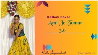 Ami je Tomar 3.0 | Kathak Cover | Kathakflexer| Ridhi Jayaprakash