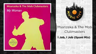 Msanzeka & The Mob Clubmasters - I Job, I Job (Spani Mix) | Official Audio