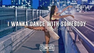 The Ironix (feat. MÉKE) - I Wanna Dance With Somebody