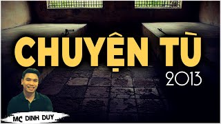 Nghe kể về CHUYỆN TÙ 2013 | Những dòng nhật ký buồn trong tù | MC Đình Duy diễn đọc hay lắm