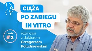 Ciąża po zabiegu in vitro — Rozmowa z doktorem Grzegorzem Południewskim #2