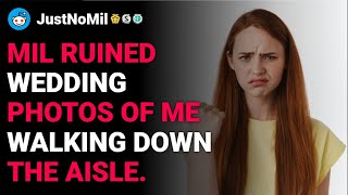 r/JustNoMil MIL ruined wedding photos of me walking down the aisle. reddit stories