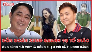 Vì sao con trai bà Phương Hằng tố giác ông  Dũng “lò vôi”? | PLO