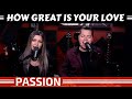 Passion - How Great Is Your Love Cover