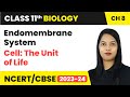 Endomembrane System - Cell: The Unit of Life | Class 11th Biology Chapter 8 | CBSE