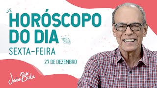 Horóscopo do Dia 27 de Dezembro de 2024 - Sexta-feira | POR JOÃO BIDU