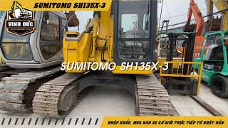 SUMITOMO SH135X-3 | XE CUỐC NGUYÊN BẢN TỪ NHẬT | XE CƠ GIỚI VINH ĐỨC | XE XÚC ĐẤT, XE NÂNG, XE CẨU