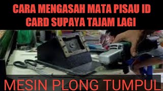 CARA MENGASAH MATA PISAU ID CARD SUPAYA TAJAM LAGI