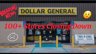 Dollar General Announces Store Closures of 100 plus Stores!