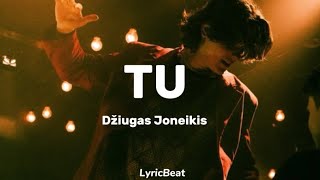 Džiugas Joneikis - TU (žodžiai)