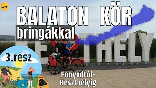 Balaton Kör Bringákkal 3.rész | Fonyódtól-Keszthelyig | Balaton Körtúra Biciklivel