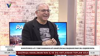 PANDEMİ ÖZEL KONUĞU; A.Ü.  TIBBİ FARMAKOLOJİ ANABİLİM DALI BAŞKANI PROF.  DR.  COŞKUN USTA