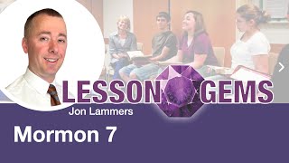 Mormon 7 | Lesson Gems