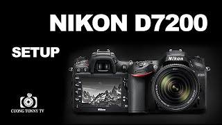 SETUP NIKON D7200 I CUONGTONNYTV