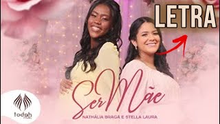 Nathália Braga e Stella Laura - Ser Mãe [LETRA]