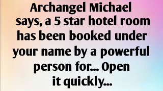 ARCHANGEL MICHAEL SAYS, A 5 STAR HOTEL ROOM HAS BEEN...