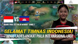 TIMNAS LADIES IESF INDONESIA MENANG CUY!! CONGRATS BANG ILYASKUN!! - Game 2 Grand Final vs Cambodia