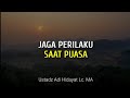 Jaga Perilaku Saat Puasa | Ustadz Adi Hidayat