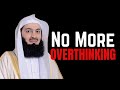 How To Stop Overthinking Everything | The Fastest Way | Mufti Menk
