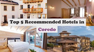 Top 5 Recommended Hotels In Coredo | Best Hotels In Coredo