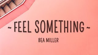 Bea Miller - feel something (Lyrics)