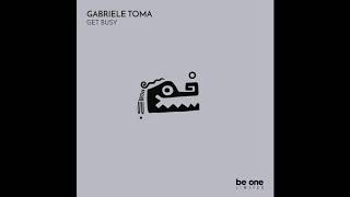 Gabriele Toma - Get Busy (Original Mix)