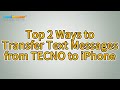 How to Transfer Text Messages from TECNO to iPhone? [Easy Guide]