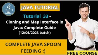 Java Tutorial - 33(12/06/2023 batch) | Cloning and Map Interface in Java: Complete Guide