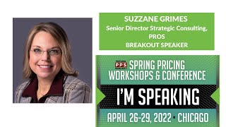 #PPSCHI22 Pricing Breakout Speaker Suzanne Grimes, Senior Director Strategic Consulting, PROS