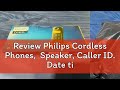 Review Philips Cordless Phones,  Speaker, Caller ID. Date time display. Call management