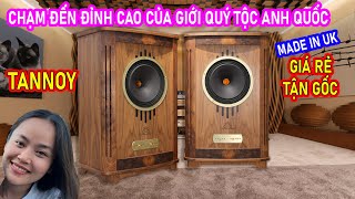 GIÁ RẺ TẬN GỐC Loa Tannoy Canterbury GR ĐẲNG CẤP QUÝ TỘC THỰC SỰ của Hoàng Gia Anh