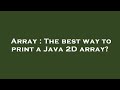 Array : The best way to print a Java 2D array?