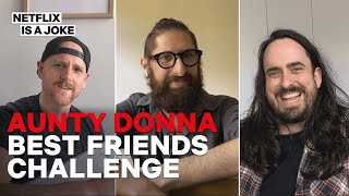 Aunty Donna BFF Challenge | Aunty Donna's Big Ol' House Of Fun | Netflix Is A Joke