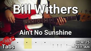 Bill Withers - Ain't No Sunshine (Bass Cover) Tabs