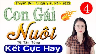 [Tập 4 Kết] CON GÁI NUÔI - Truyện thực tế việt nam sâu sắc 2025 - MC Thu Huệ kể hấp dẫn