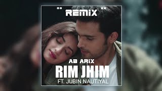 Rim Jhim | Ab Arix Reimx | Ft.Jubin Nautiyal