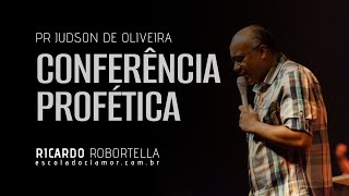 Pr Judson de Oliveira - Conferência Profética do Clamor 2016   Transformação