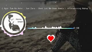Agar tum na hote - Sun zara - Dont let me down Remix - Aftermorning mashup Exporting By Rocko shaikh