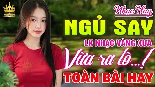 Ca Nhạc Trữ Tình Bolero TOÀN BÀI HAY CỰC ÊM TAI - LK Nhạc Vàng Xưa Dễ Nghe Dễ Ngủ HAY NHẤT HIỆN NAY