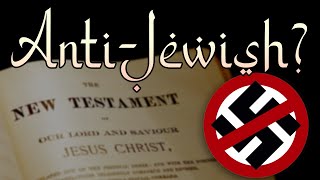 Is The New Testament Antisemitic?