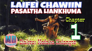 LAIFEI CHAWIIN PASALTHA LIANKHUMA# Chapter-1# Ziaktu: Mafaka Khiangte