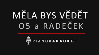 O5 a Radeček  - Měla bys vědět | Piano Karaoke Instrumental