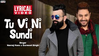 Tu Vi Ni Sundi | Navraj Hans & Gurmeet Singh | Lyrical Video | Ronde Sare Vyah Pichhon