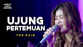 UJUNG PERTEMUAN - THE RAIN | Cover by Nabila Maharani