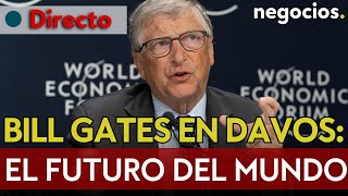 DIRECTO | BILL GATES EN DAVOS: Así será el mundo en el futuro