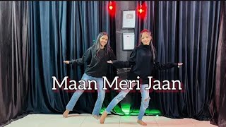 Maan Meri Jaan | King | Tu Maan Meri Jaan Dance | Dance Cover
