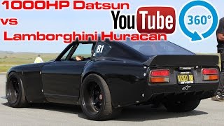 1000hp Turbo Datsun Z vs Lamborghini Huracan | 360° Racing Video