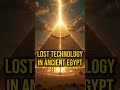 did the ancient egyptians possess technology beyond their time mystery history ancient joerogan